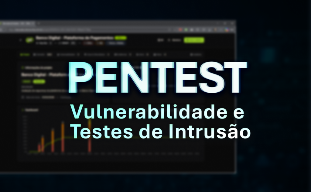 Dashboard corporativo de cibersegurança exibindo Pentest, gestão de vulnerabilidades, análise de riscos e monitoramento da postura de segurança.